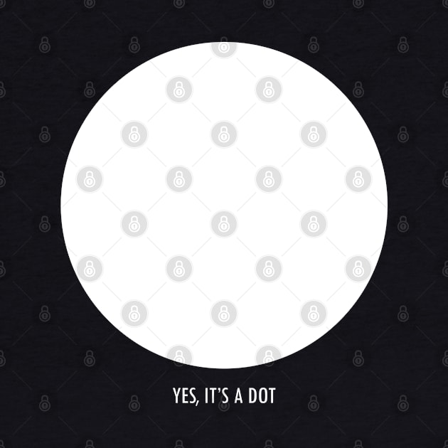 YES IT'S A DOT - funny white by EDDArt